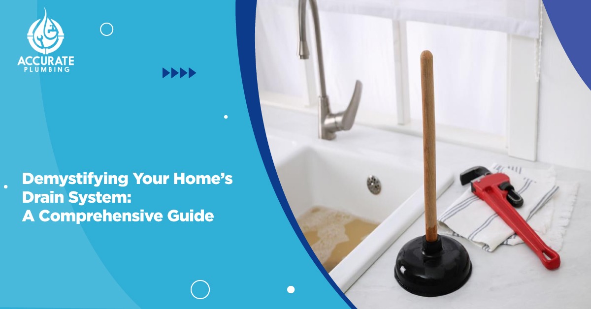 Demystifying Your Home's Drain System: A Comprehensive Guide - Accurate